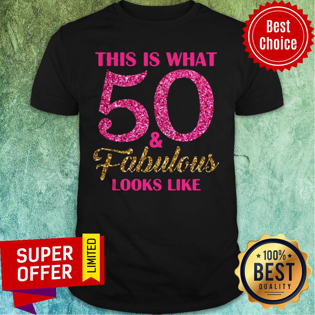 Nice This Is What 50 And Fabulous Looks Like Shirt