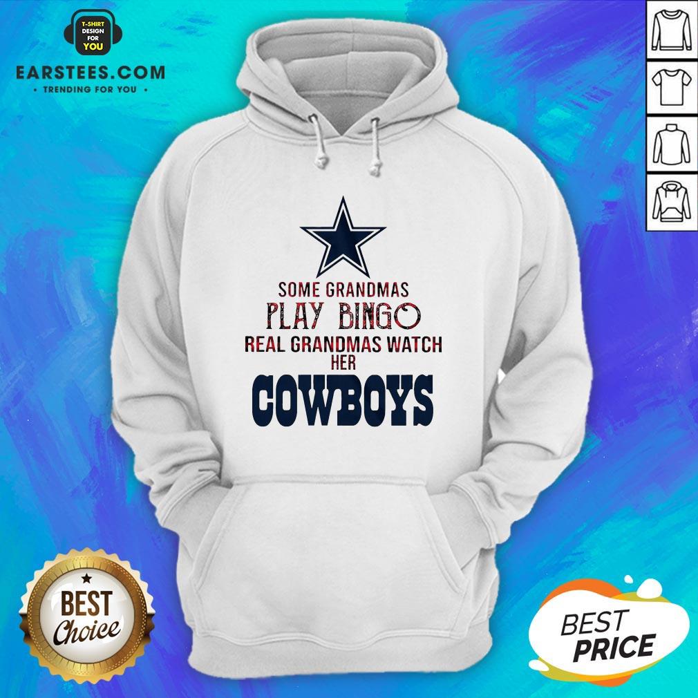 Perfect Some Grandmas Play Bingo Real Grandmas Watch Her Cowboys Shirt - Image 2