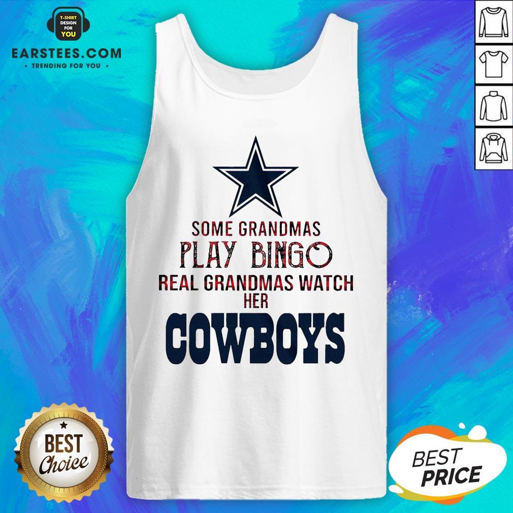 Perfect Some Grandmas Play Bingo Real Grandmas Watch Her Cowboys Shirt - Image 4