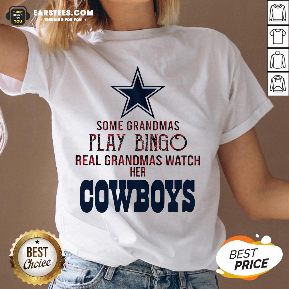 Perfect Some Grandmas Play Bingo Real Grandmas Watch Her Cowboys Shirt - Image 3