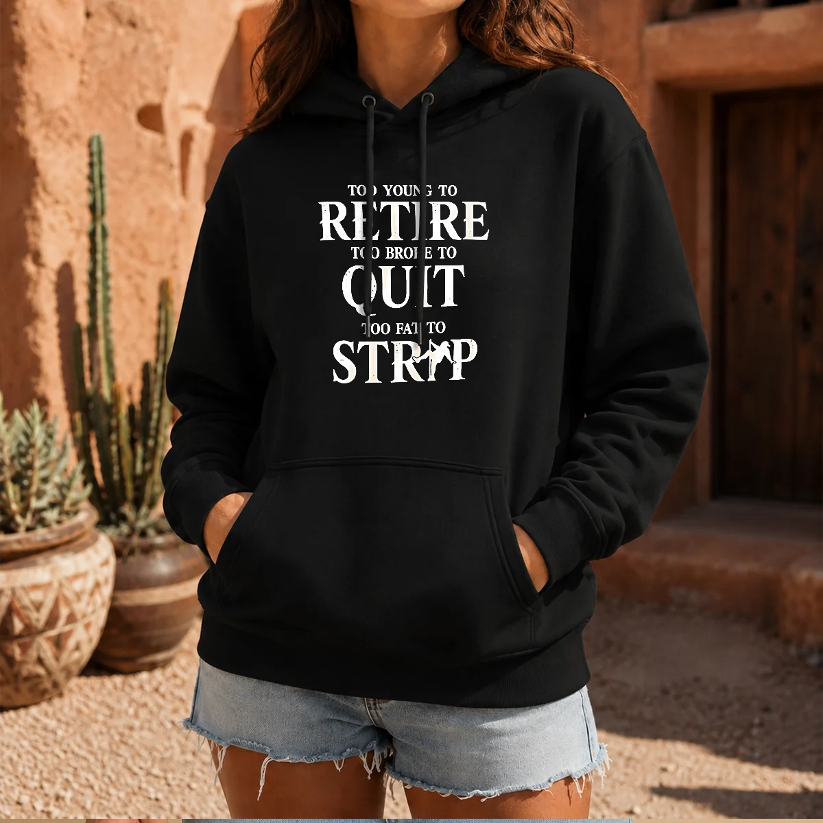 Pretty Too Young To Retire Too Broke To Quit Too Fat To Strip Humor Slogan Shirt - Image 6