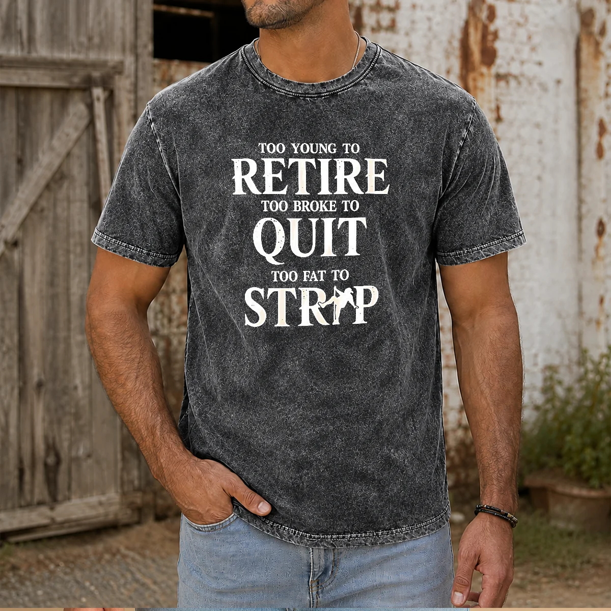 Pretty Too Young To Retire Too Broke To Quit Too Fat To Strip Humor Slogan Shirt - Image 8