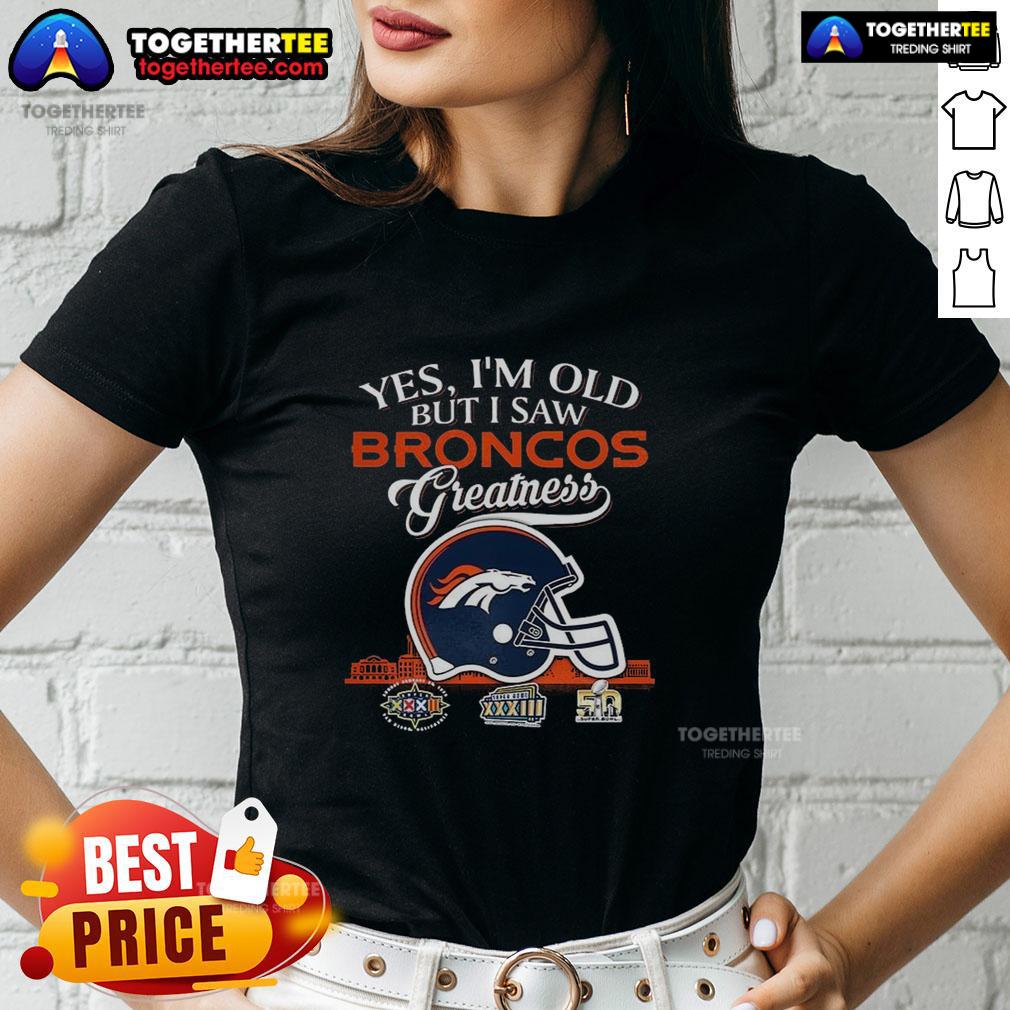 Hot Yes I'm Old But I Saw Denver Broncos Greatness Super Bowl Helmet Skyline T-Shirt - Image 3