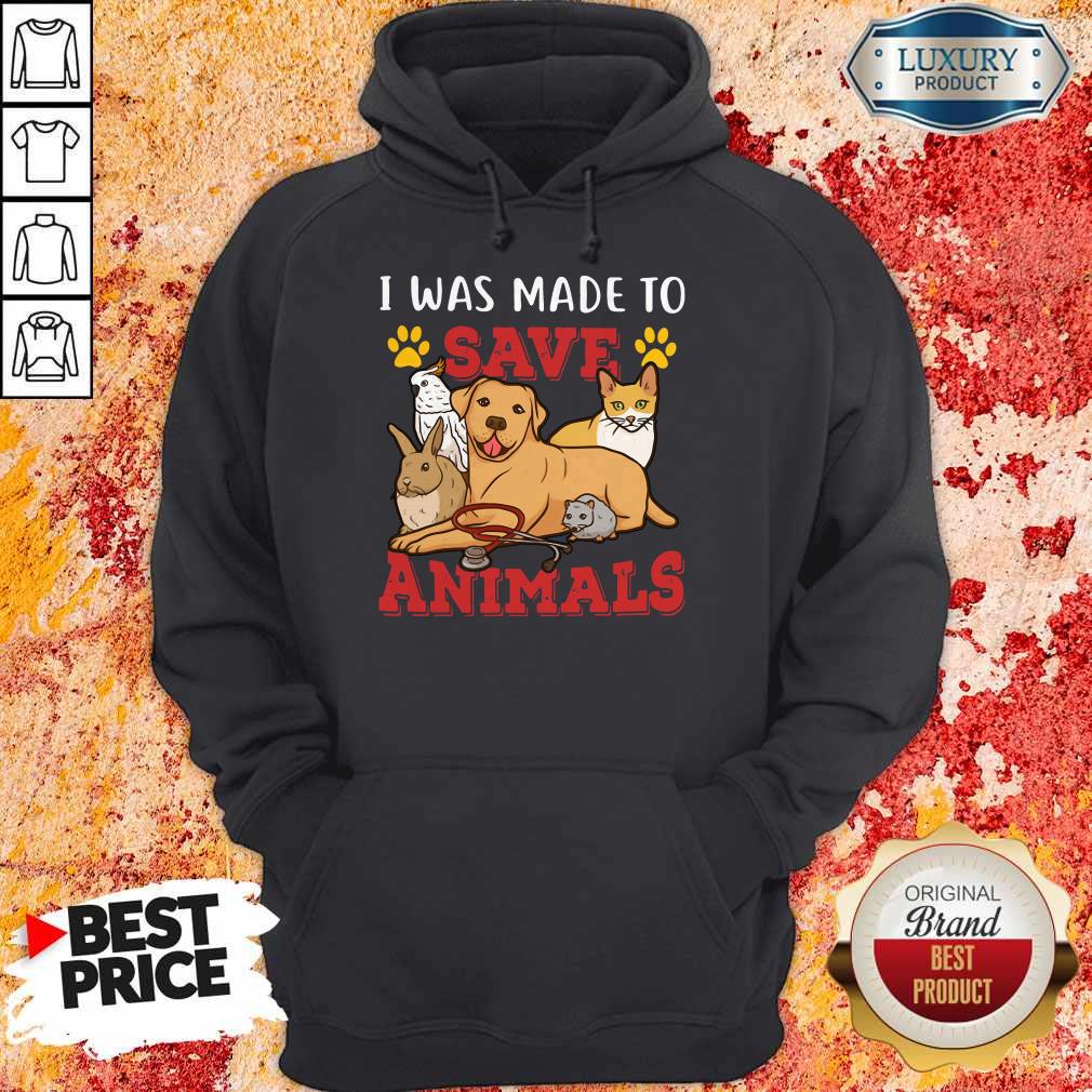 Nice Veterinarian I Was Made To Save Animals Shirt - Image 4
