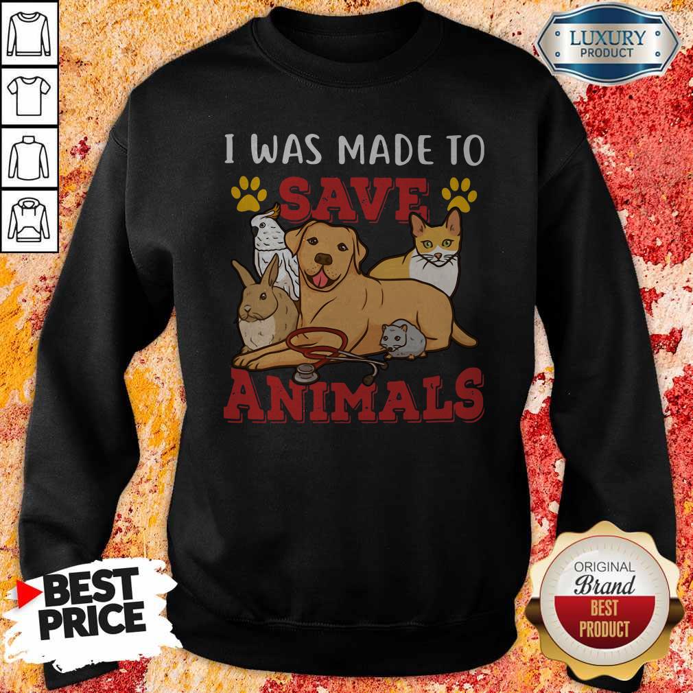 Nice Veterinarian I Was Made To Save Animals Shirt - Image 3