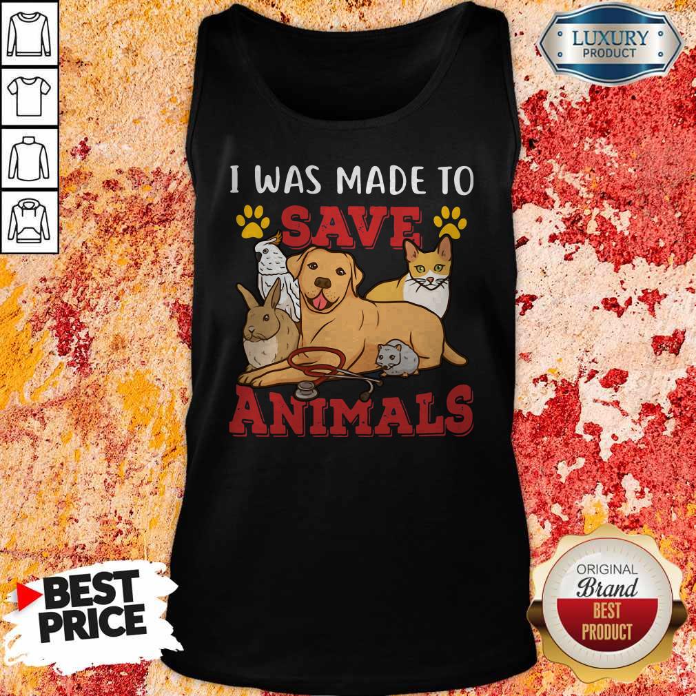 Nice Veterinarian I Was Made To Save Animals Shirt - Image 2