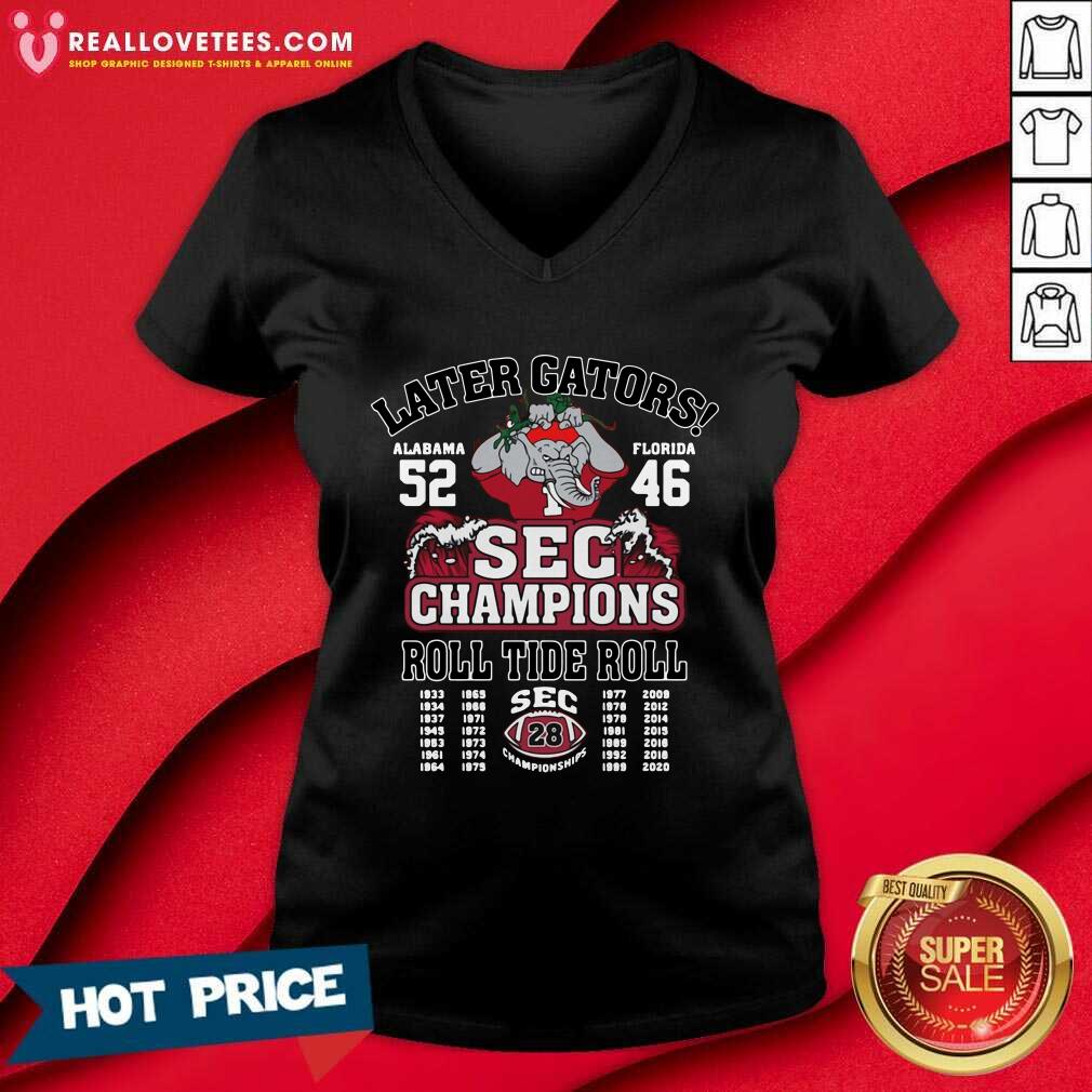 Vip Later Gators Alabama 52 Florida 46 SEC Champions Roll Tide Roll Shirt - Image 5