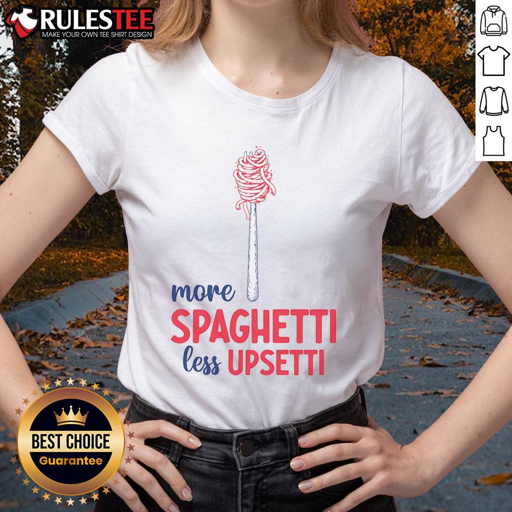 Awesome More Spaghetti Less Upsetti Funny Food Meme T-Shirt - Image 3
