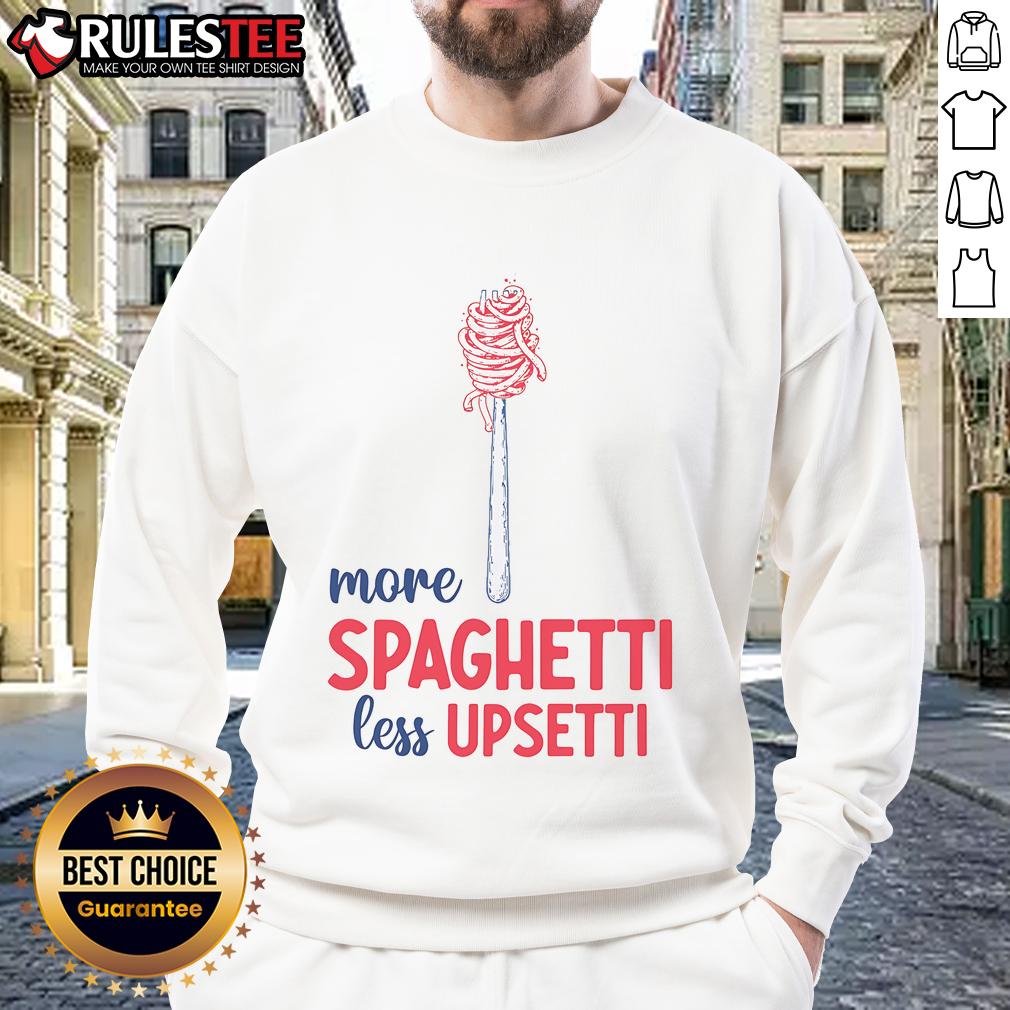 Awesome More Spaghetti Less Upsetti Funny Food Meme T-Shirt - Image 5
