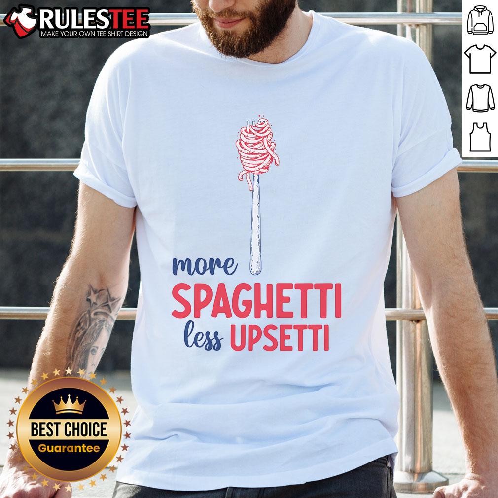 Awesome More Spaghetti Less Upsetti Funny Food Meme T-Shirt