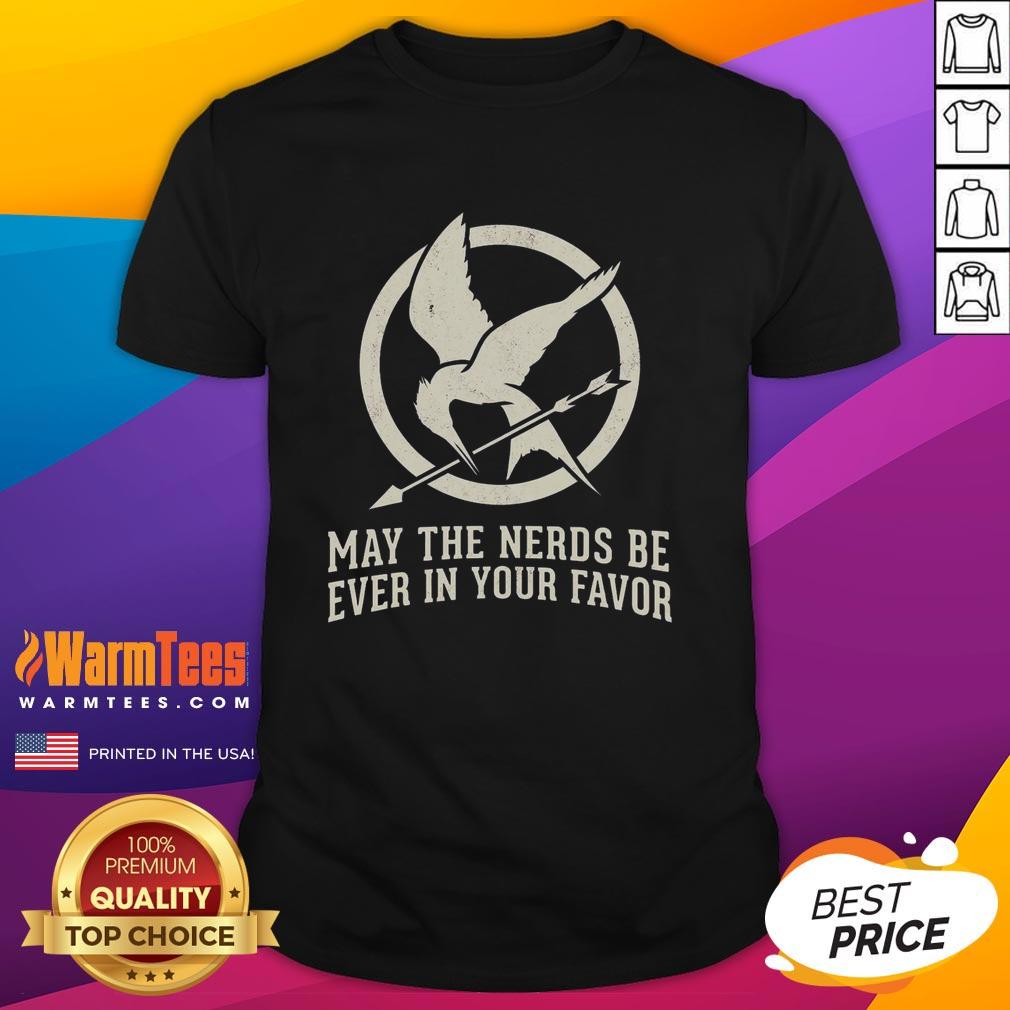Premium May The Nerds Be Ever In Your Favor T-Shirt
