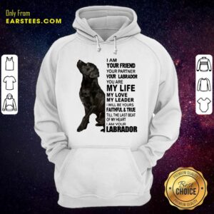 Alternative view of Official I Am Your Friend Your Partner Your Labrador You Are My Life Shirt