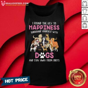 Alternative view of Pretty I Found The Key To Happiness Surround Yourself With Dogs And Stay Away From Idiots Shirt