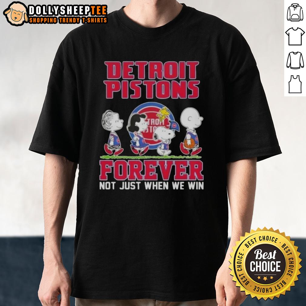 Hot Peanuts Snoopy And Friends Detroit Pistons Forever Not Just When We Win T-Shirt