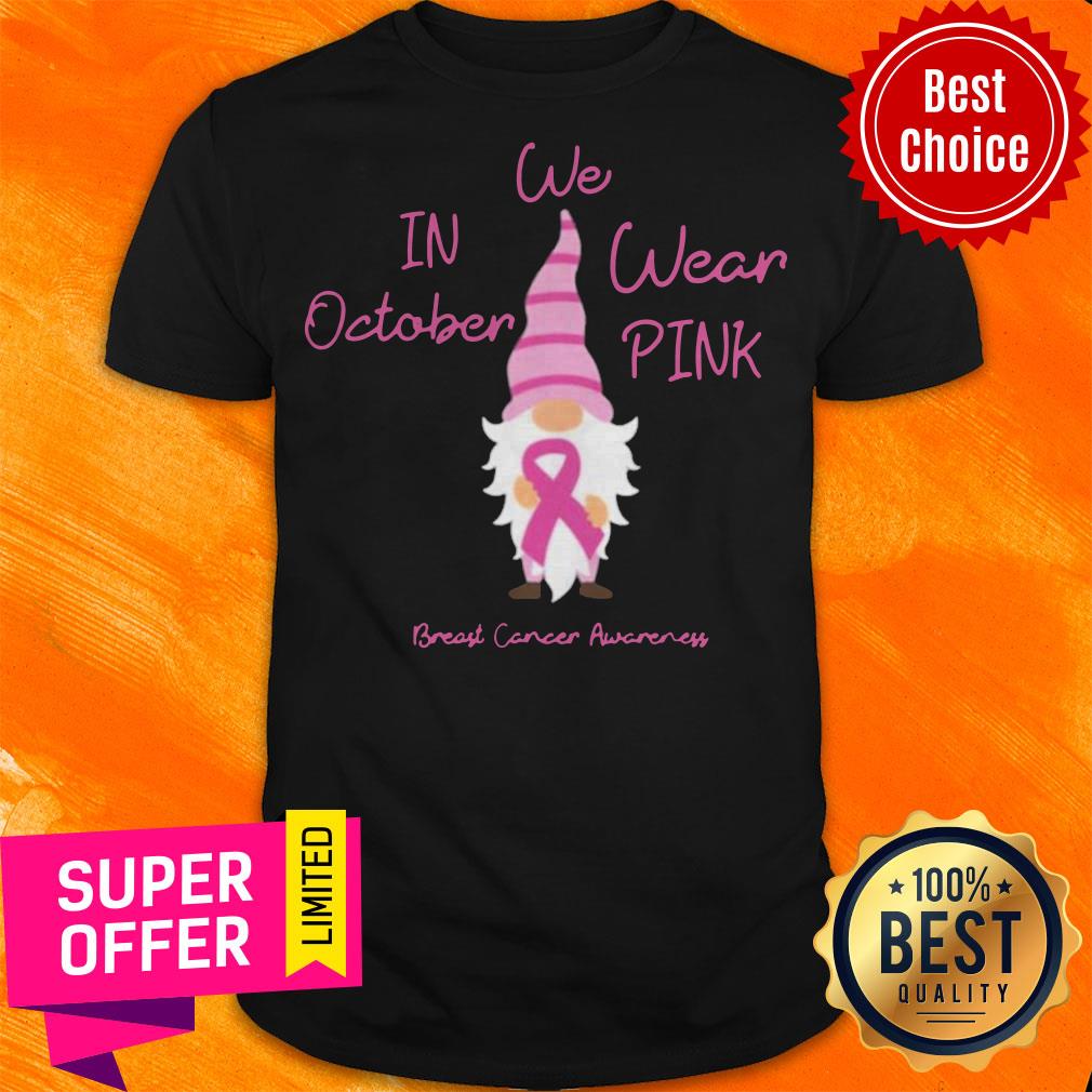 In October We Wear Pink Gnome Breast Cancer Dwarfs Shirt