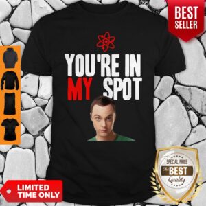 Official Sheldon Cooper Youre In My Spot Shirt