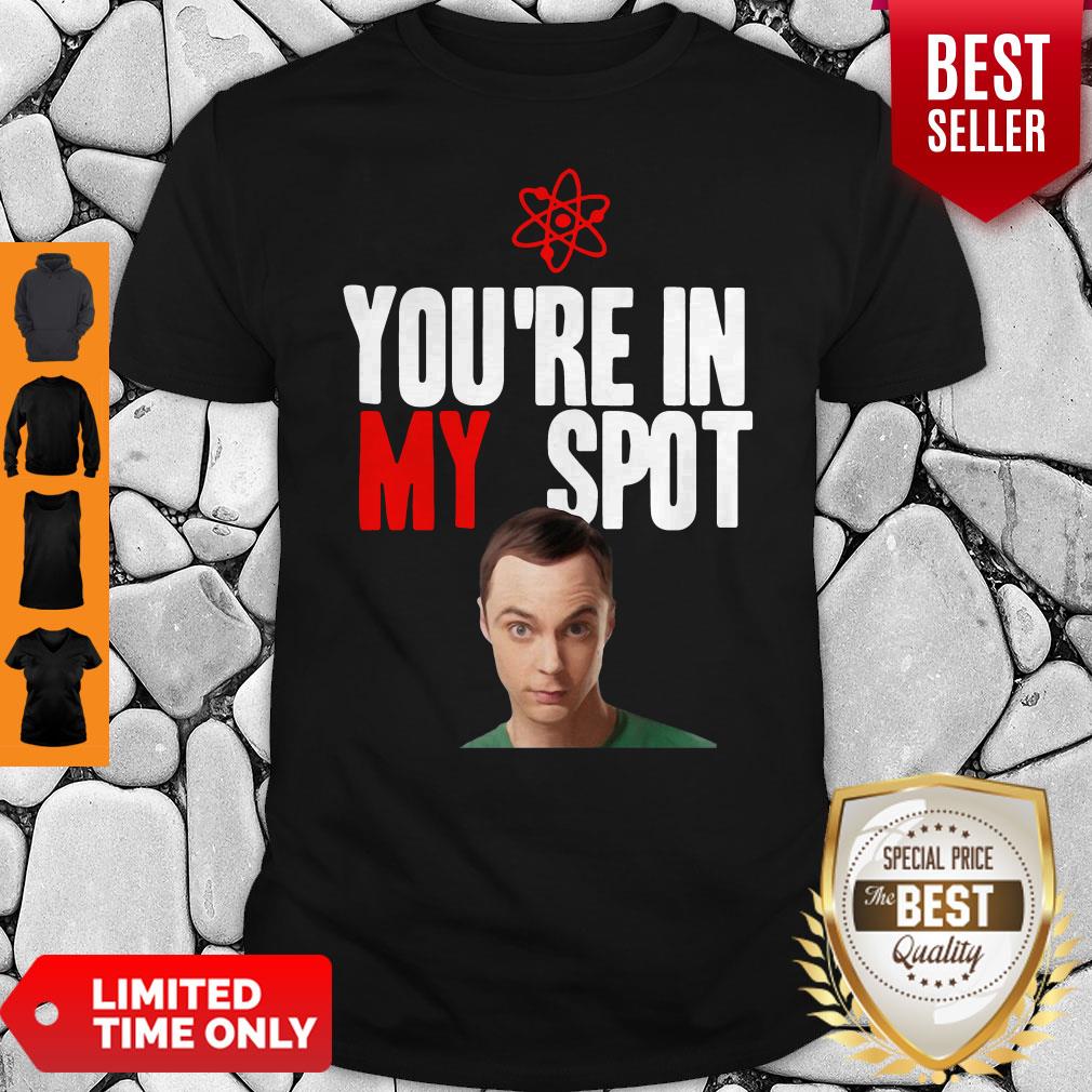 Official Sheldon Cooper Youre In My Spot Shirt