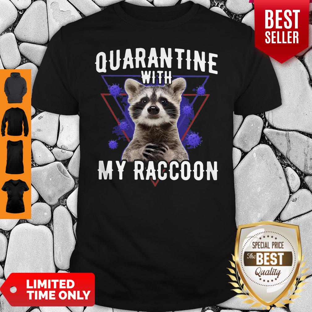 Official Quarantine With My Raccoon Shirt