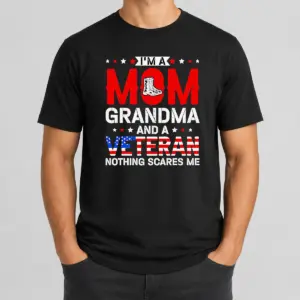 Funny I'm A Mom Grandma And A Veteran Nothing Scares Me USA Shirt