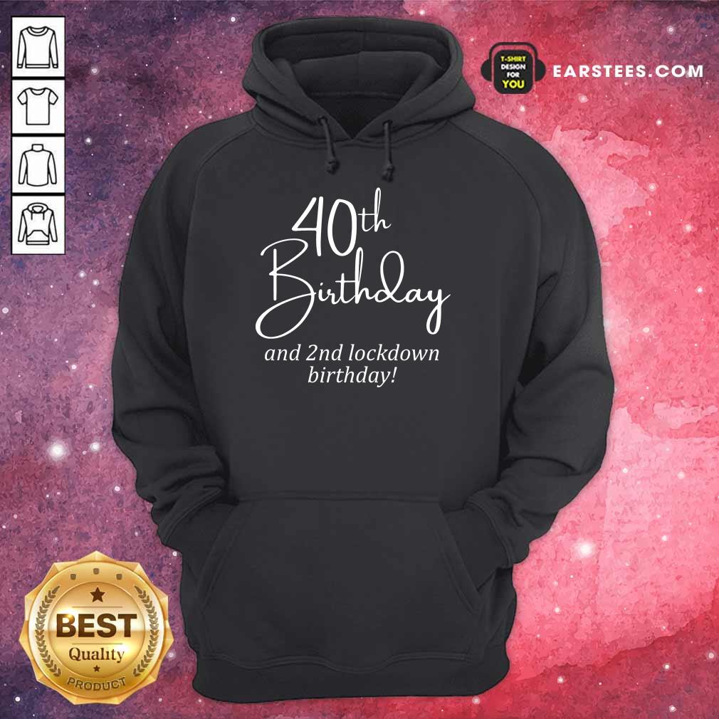 Funny 40th Birthday And 2nd Lockdown Birthday Shirt - Image 4