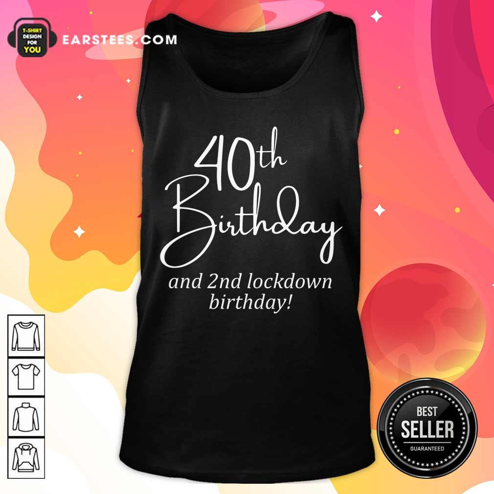 Funny 40th Birthday And 2nd Lockdown Birthday Shirt - Image 2