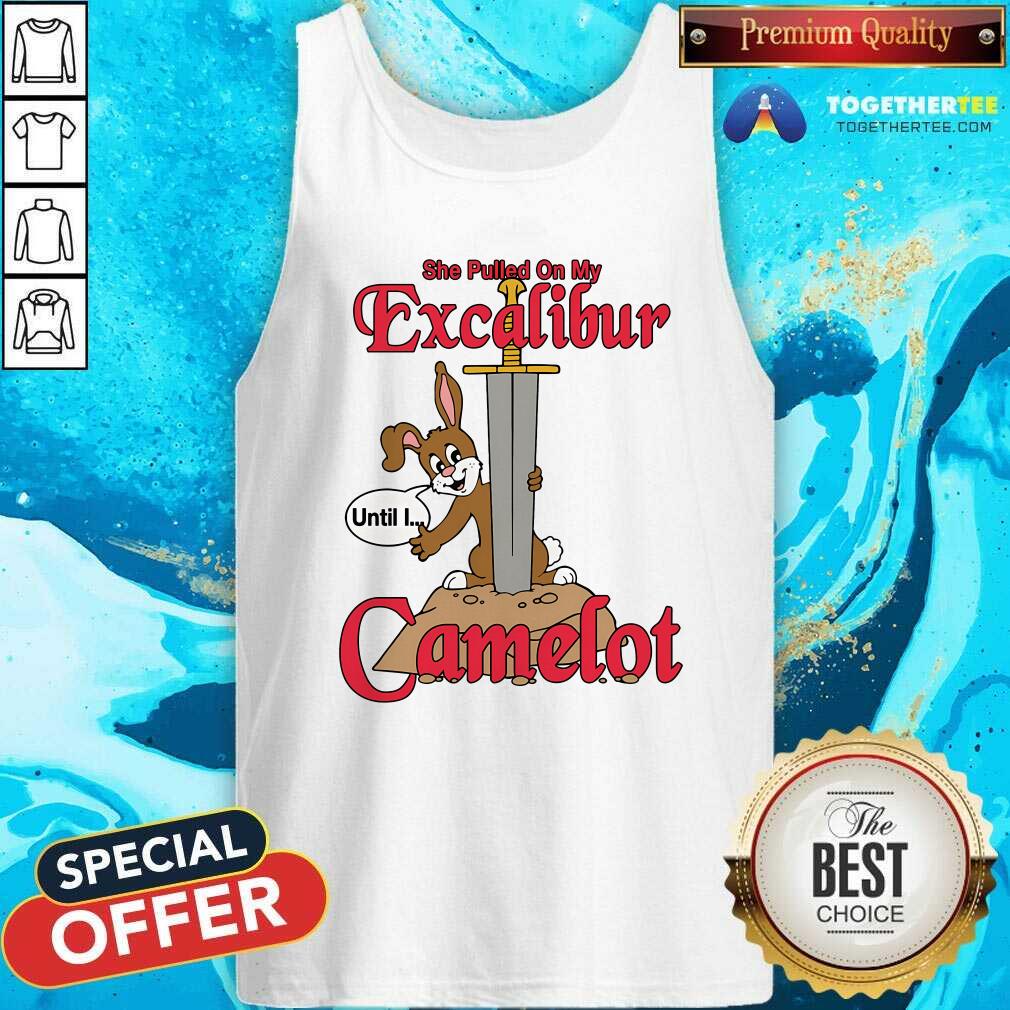 Hot She Pulled On My Excalibur Until I Camelot T-Shirt - Image 3