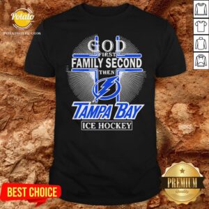 God First Family Second Then Tampa Bay Lightning Ice Hockey Shirt