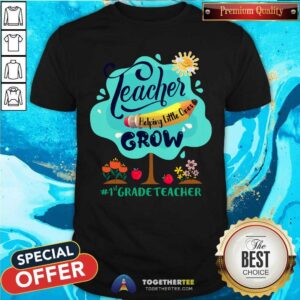 Teacher Helping Little Ones Grow 1st Grade Teacher Shirt