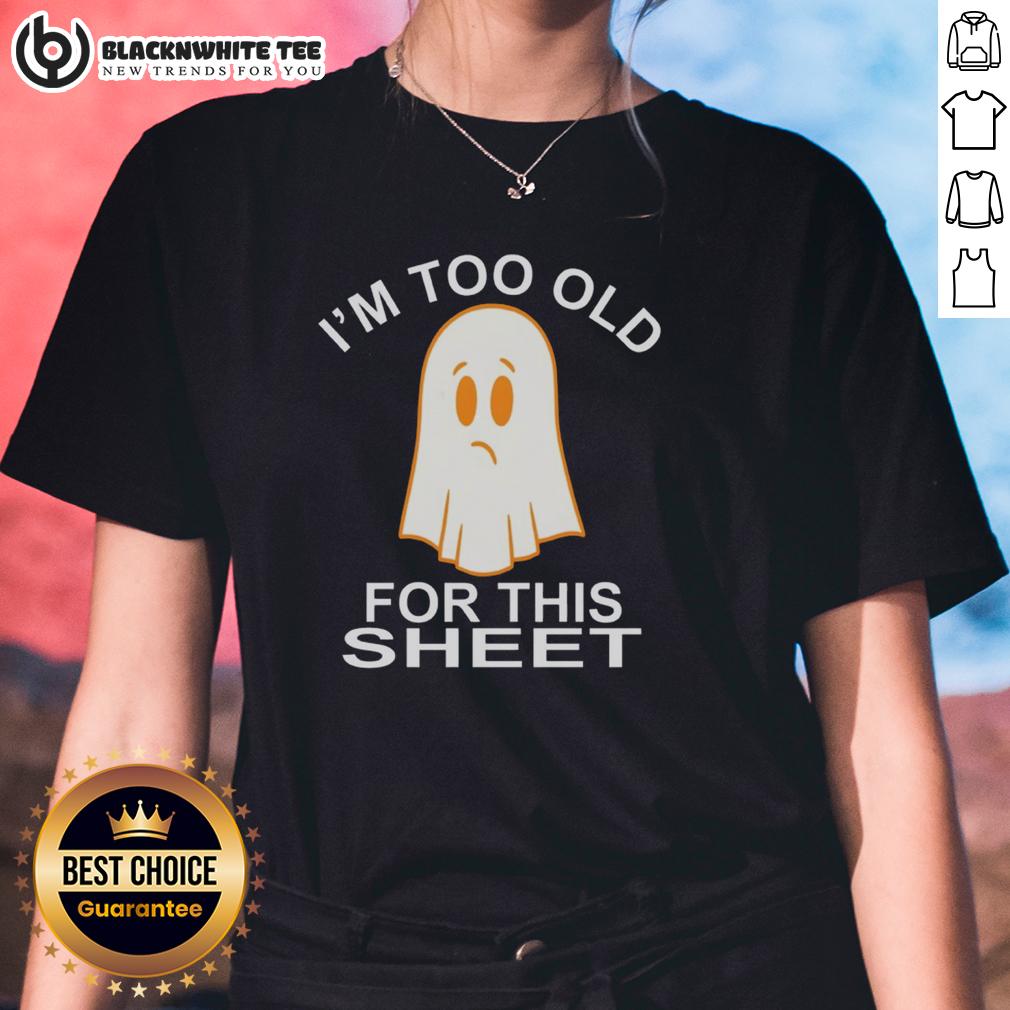 Awesome Ghost I'm Too Old For This Sheet T-Shirt - Image 3