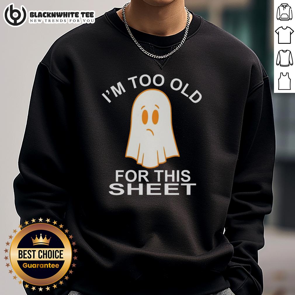 Awesome Ghost I'm Too Old For This Sheet T-Shirt - Image 5