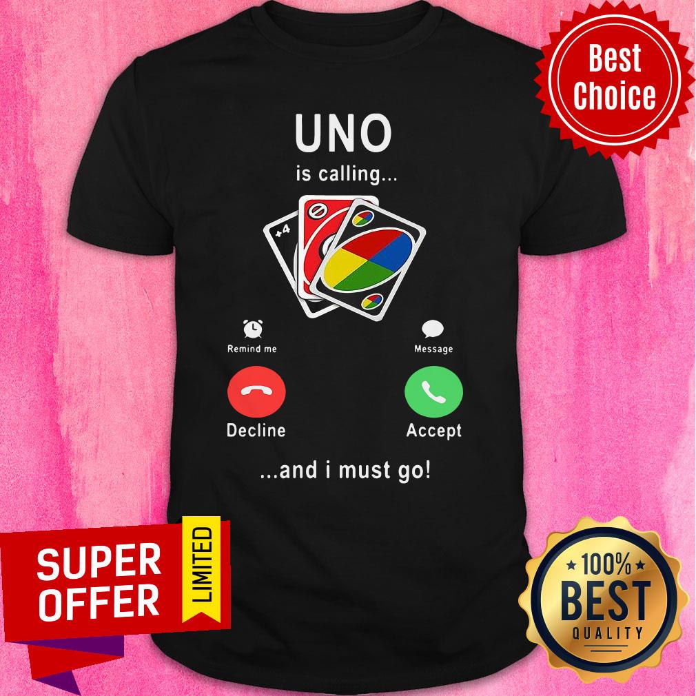 Funny Uno Is Calling And I Must Go Shirt