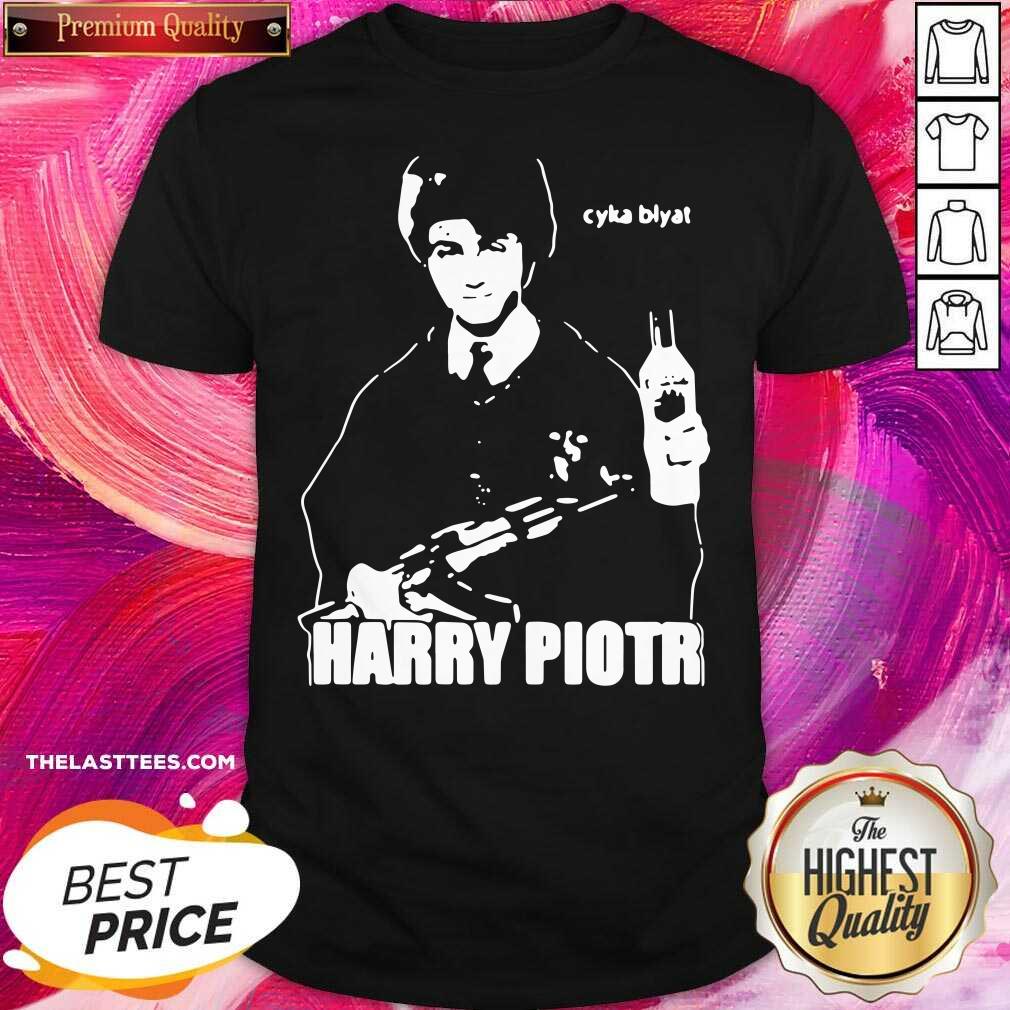 Good Harry Piotr Cyka Blyat Shirt