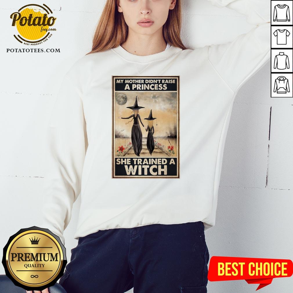 Hot Witch My Mother Didn’t Raise A Princess She Trained A Witch Poster Shirt - Image 4