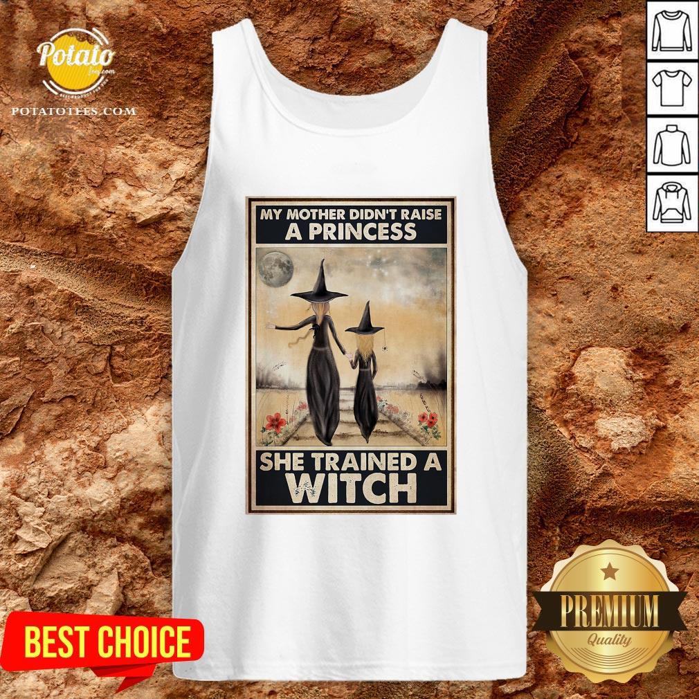 Hot Witch My Mother Didn’t Raise A Princess She Trained A Witch Poster Shirt - Image 3