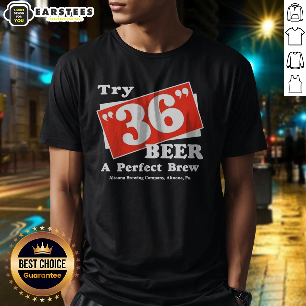 Awesome Try 36 Beer A Perfect Brew Altoona Brewing Company Retro Shirt