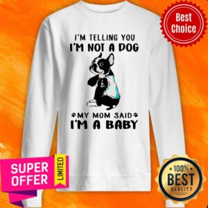 Alternative view of Bulldog Tattoo I Telling You I’m Not A Dog My Mom Said I’m A Baby Shirt
