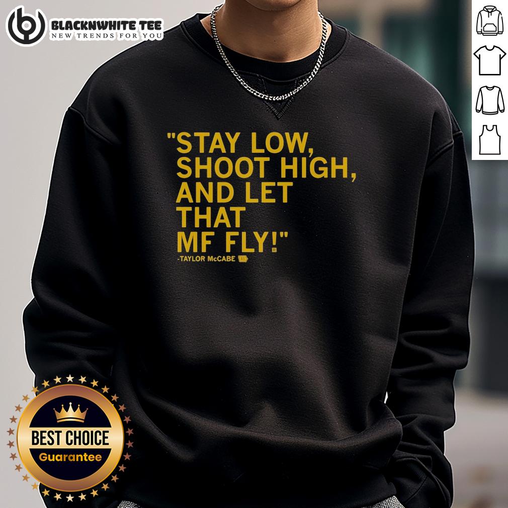Top Taylor McCabe Stay Low Shoot High And Let That MF Fly T-Shirt - Image 5