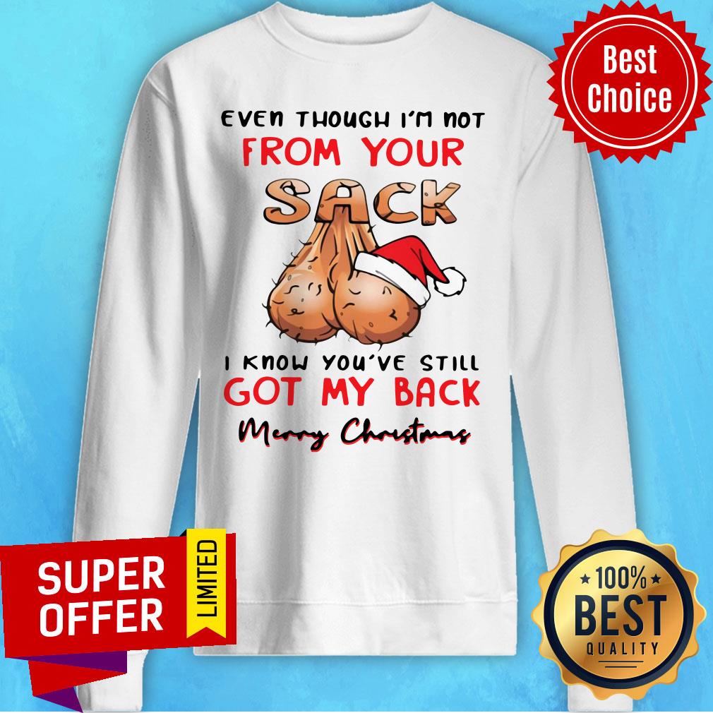 Even Though I'M Not From Your I Know You'Ve Still Got My Back Merry Christmas Shirt - Image 5