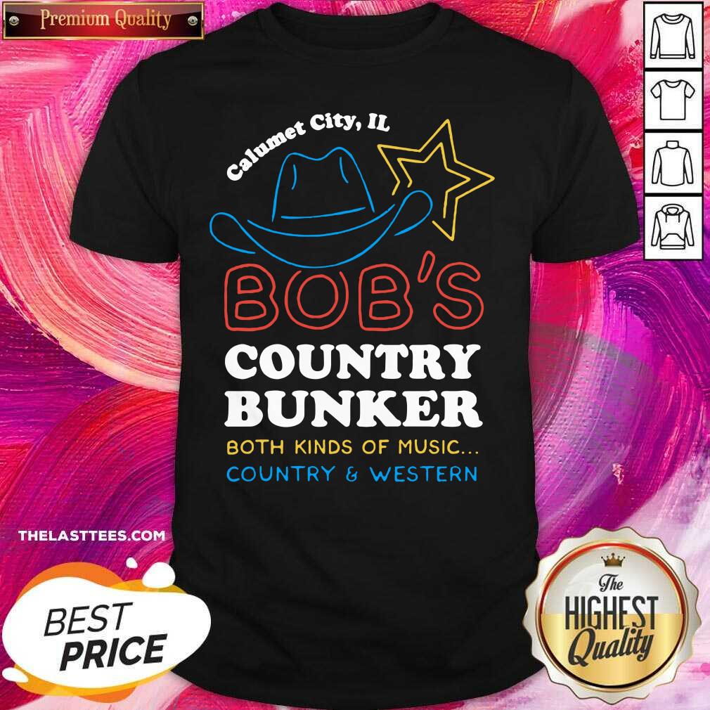 Original Calumet City IL Bob’s Country Bunker Both Kinds Of Music Country And Western Shirt