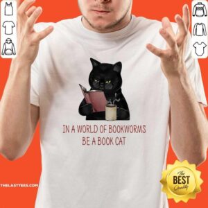 Pretty In A World Of Bookworms Be A Book Cat Shirt