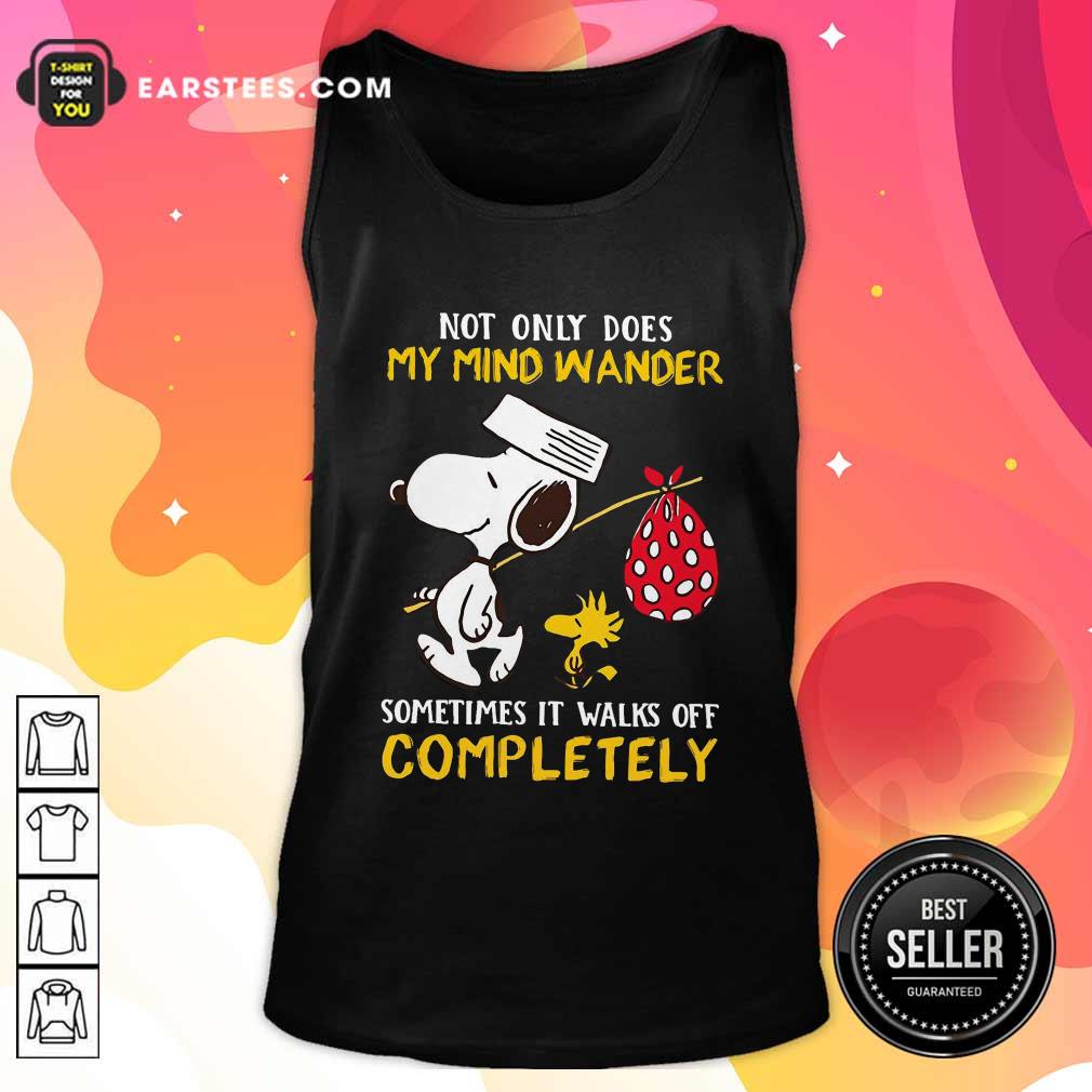 Funny Snoopy And Woodstock Not Only Does My Mind Wander Completely Shirt - Image 4