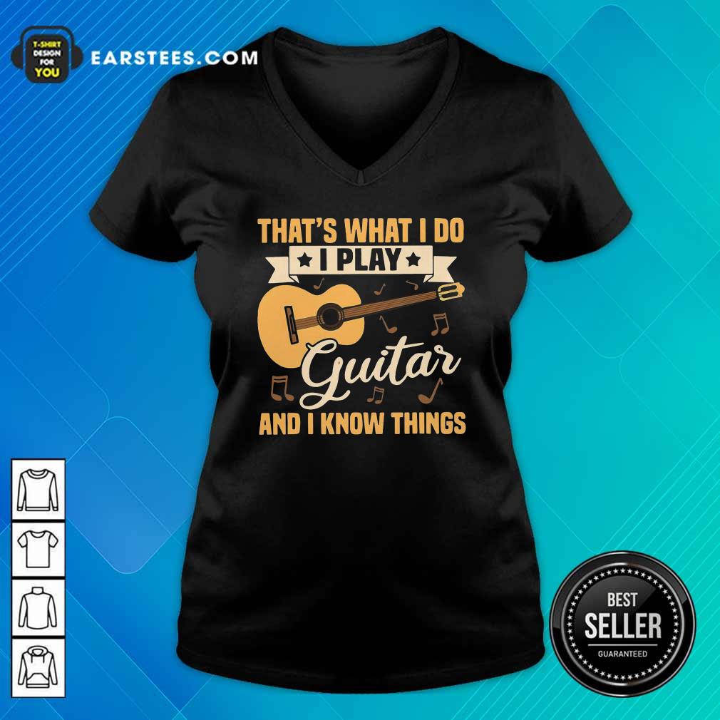 Nice Thats What I Do I Play Guitar And I Know Things Shirt - Image 3