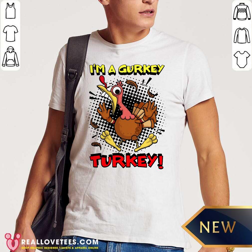 Pro Fgshirtv Merch I’m A Gurkey Turkey Shirt
