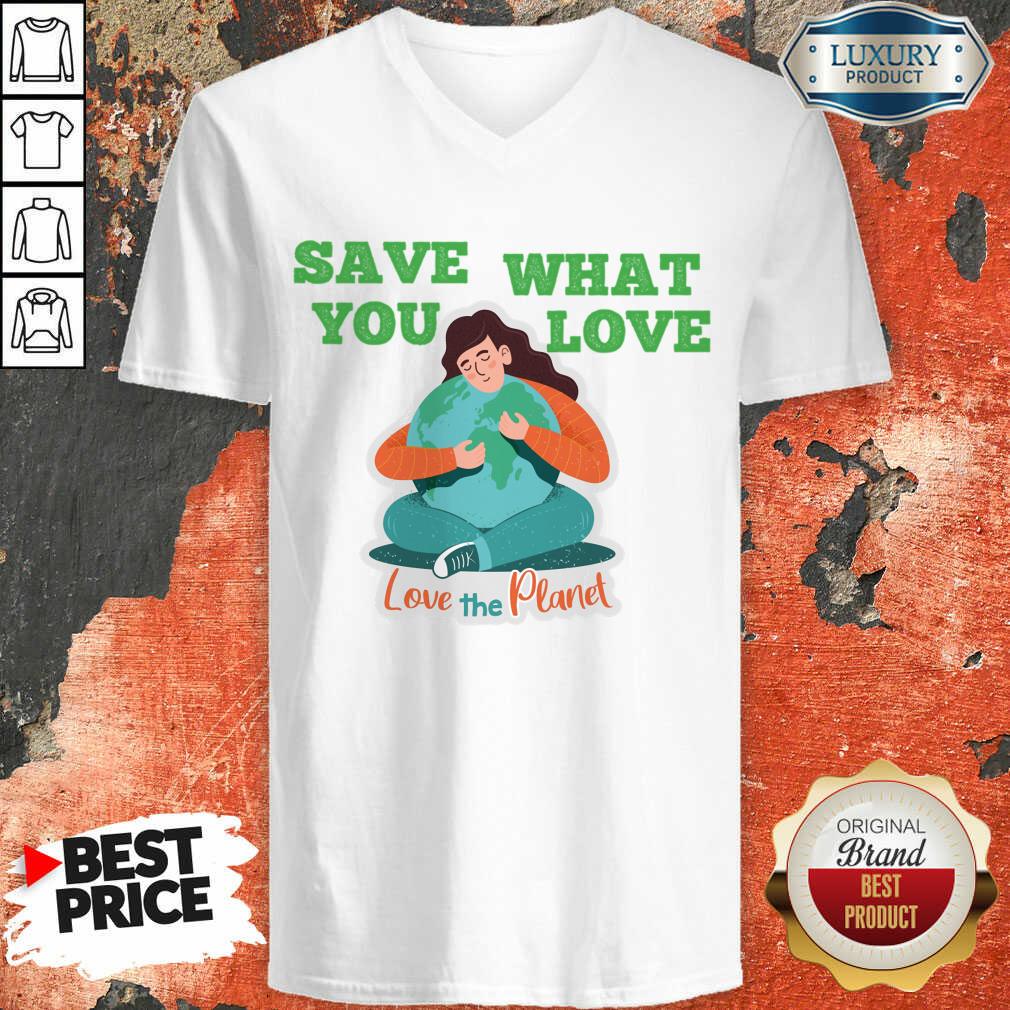 Save What You Love The Planet Shirt - Image 5