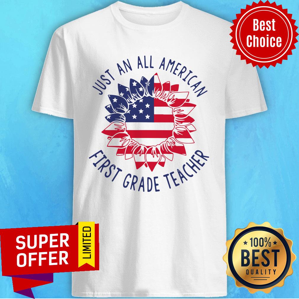 Top First Grade Teacher Just An All American Shirt