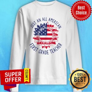 Alternative view of Top First Grade Teacher Just An All American Shirt