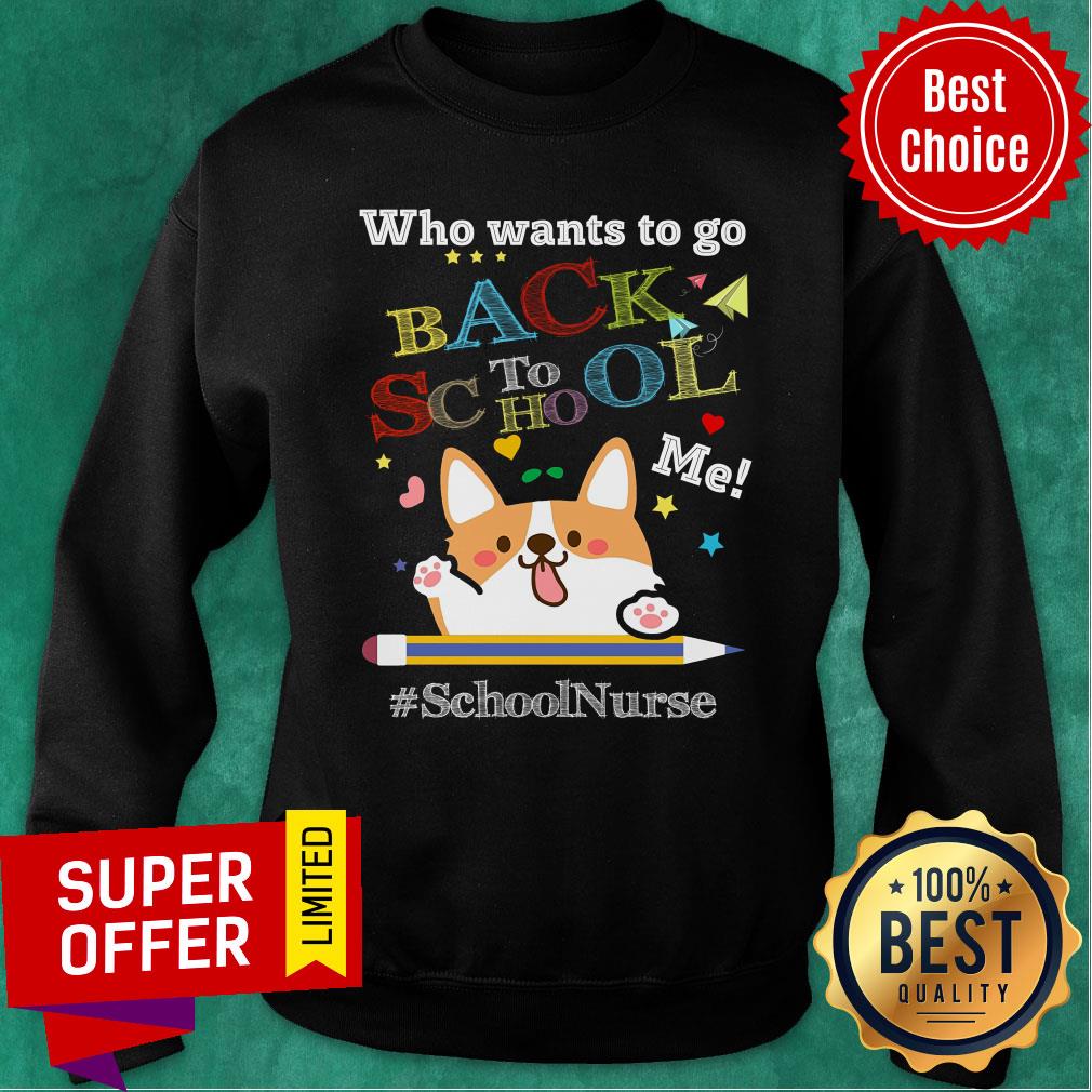 Who Wants To Go Back To School Me School Nurse Corgi Shirt - Image 5