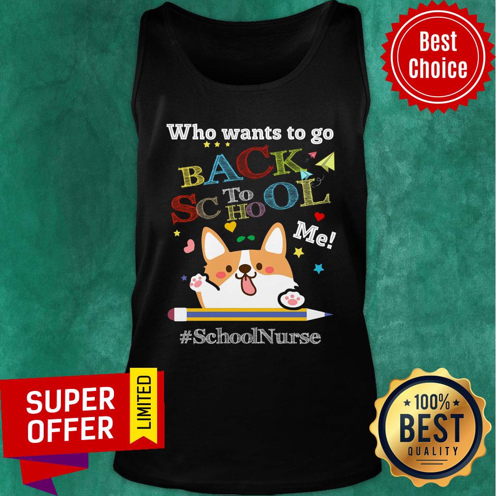 Who Wants To Go Back To School Me School Nurse Corgi Shirt - Image 4