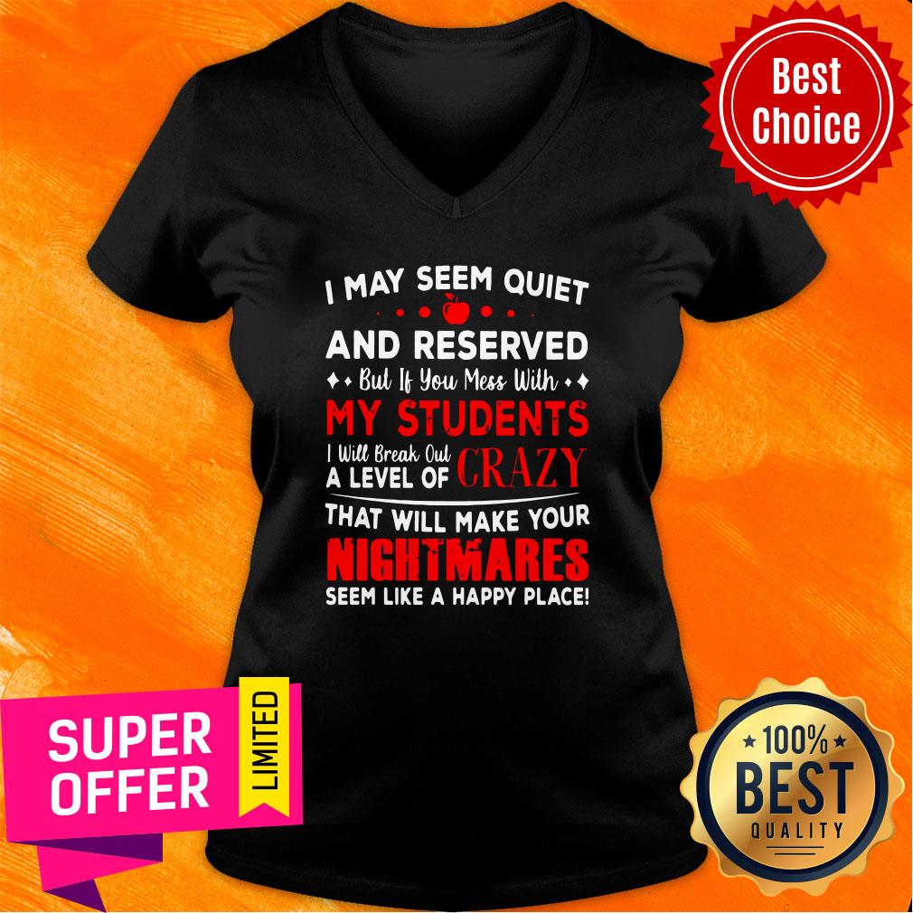 Top I May Seem Quiet And Reserved If You Mess With My Students Shirt - Image 3