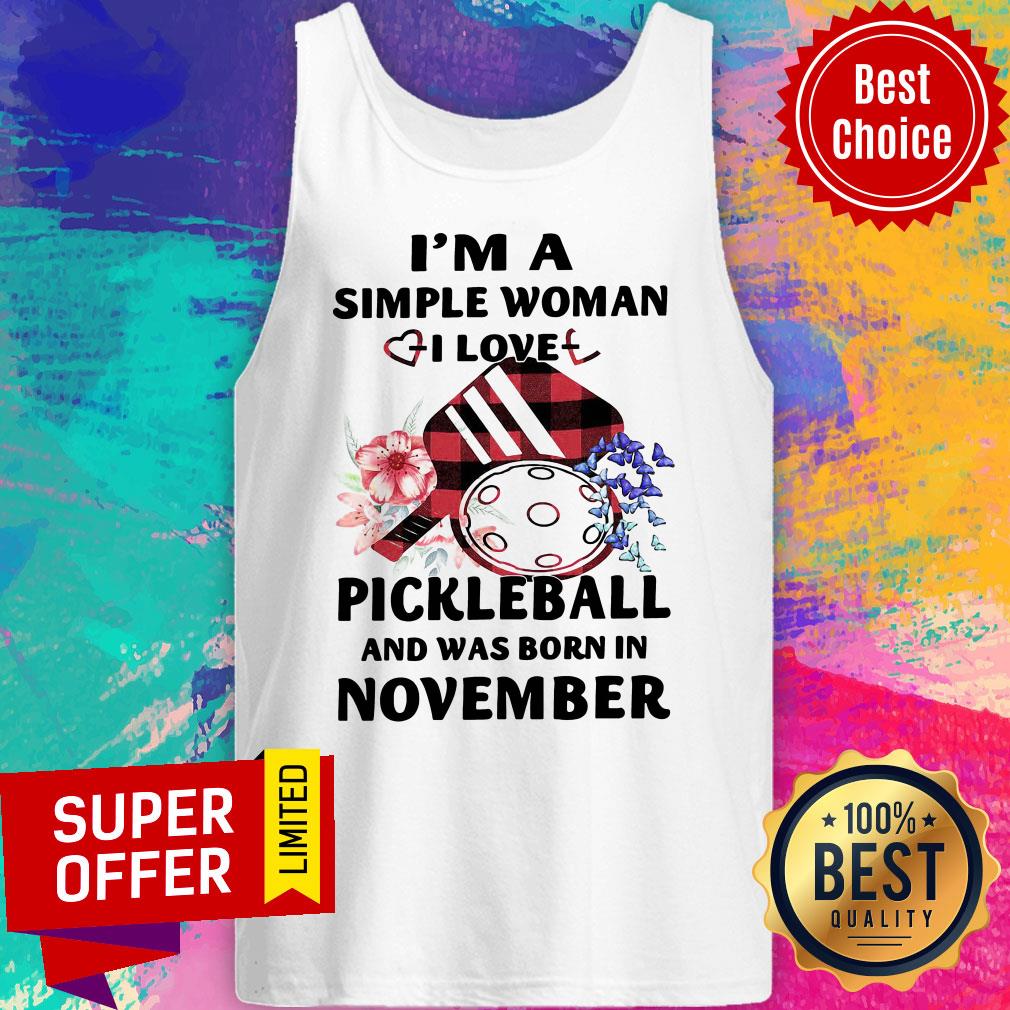 Top I’m A Simple Woman I Love Pickleball And Was Born In November Shirt - Image 3
